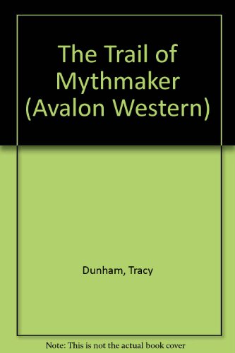 Imagen de archivo de The Trail Of Mythmaker (Avalon Western) a la venta por Mr. Bookman