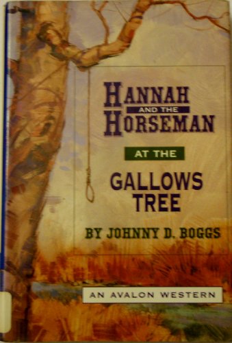Hannah and the Horseman at the Gallows Tree - Boggs, Johnny D.