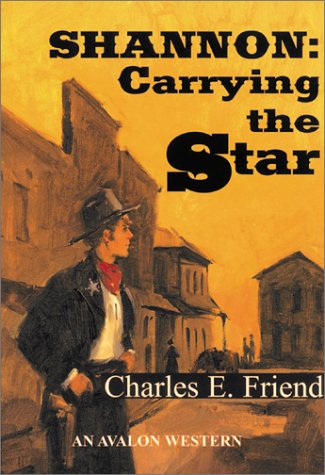 Stock image for Shannon: Carrying the Star (A Sheriff Shannon Westerns) for sale by Drew