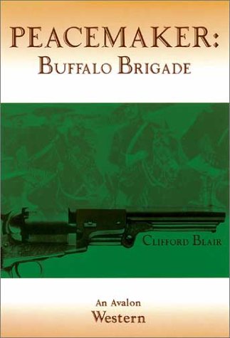 Imagen de archivo de Peacemaker: Buffalo Brigade a la venta por ThriftBooks-Atlanta