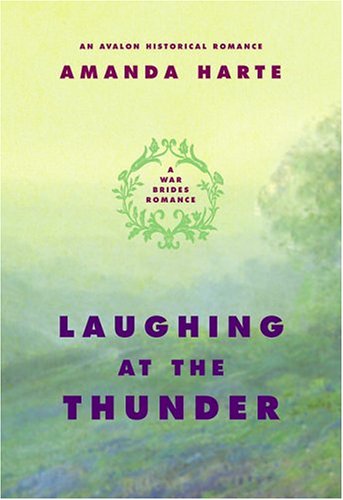 Laughing at the Thunder (A War Brides Romance) (9780803496774) by Harte, Amanda