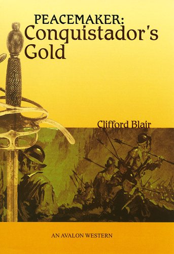 Imagen de archivo de Peacemaker: Conquistador's Gold (Peacemaker Western) a la venta por Irish Booksellers