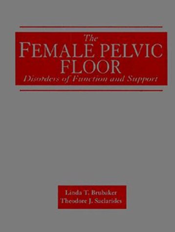 Beispielbild fr The Female Pelvic Floor : Disorders of Function and Support zum Verkauf von Better World Books