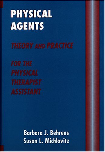 Beispielbild fr Physical Agents: Theory and Practice for the Physical Therapist Assistant zum Verkauf von SecondSale