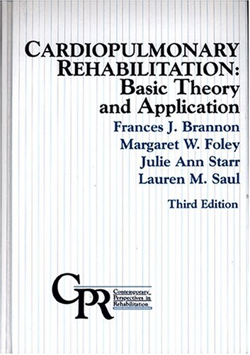 Beispielbild fr Cardiopulmonary Rehabilitation: Basic Theory and Application (Contemporary Perspectives in Rehabilitation) zum Verkauf von SecondSale