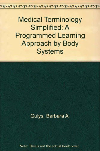 Medical Terminology Simplified: A Programmed Learning Approach by Body Systems W/Cd-Rom (9780803603271) by Barbara A. Gylys