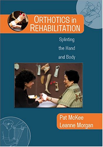 Beispielbild fr Orthotics in Rehabilitation: Splinting the Hand and Body zum Verkauf von Better World Books