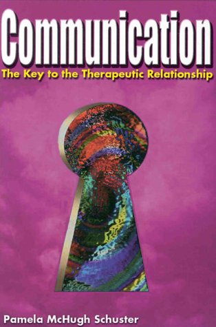 Imagen de archivo de Communication: The Key to the Therapeutic Relationship a la venta por Blue Vase Books