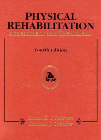 Imagen de archivo de Physical Rehabilitation: Assessment and Treatment a la venta por BookHolders