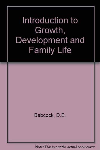 Stock image for Introduction to Growth, Development, and Family Life for sale by ThriftBooks-Atlanta