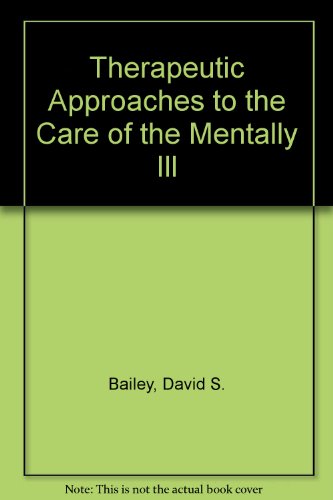 Stock image for Therapeutic Approaches to the Care of the Mentally Ill - Edition 2 for sale by UHR Books