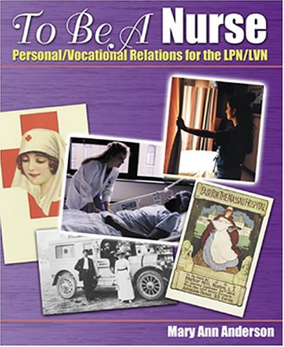 Stock image for To Be a Nurse: Personal/Vocational Relations for the LPN/LVN for sale by The Book Cellar, LLC