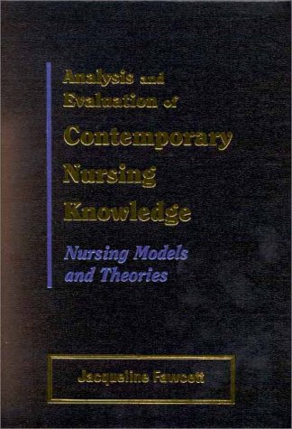 Stock image for Analysis and Evaluation of Contemporary Nursing Knowledge : Nursing Models and Theories for sale by Better World Books