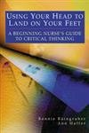 Stock image for Using Your Head to Land on Your Feet : A Beginning Nurse's Guide to Critical Thinking for sale by SecondSale