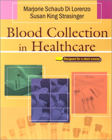 Blood Collection in Healthcare (9780803608481) by Di Lorenzo, Marjorie Schaub; Strasinger, Susan King