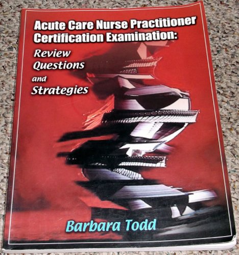Beispielbild fr Acute Care Nurse Practitioner Certification Examination: Review Questions and Strategies zum Verkauf von Your Online Bookstore