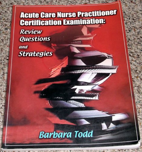 Stock image for Acute Care Nurse Practitioner Certification Examination: Review Questions and Strategies for sale by ThriftBooks-Atlanta