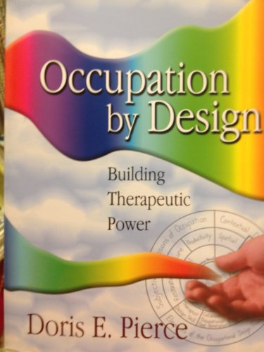 Stock image for Occupation By Design: Building Therapeutic Power for sale by BooksRun