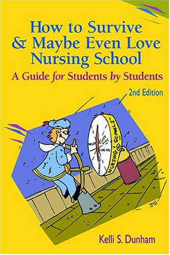 9780803611573: How to Survive and Maybe Even Love Nursing School!: A Guide for Students by Students