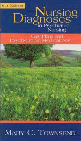 Beispielbild fr Nursing Diagnoses in Psychiatric Nursing: Care Plans and Psychotropic Medications (Townsend, Nursing Diagnoses in Psychiatric Nursing) zum Verkauf von Wonder Book