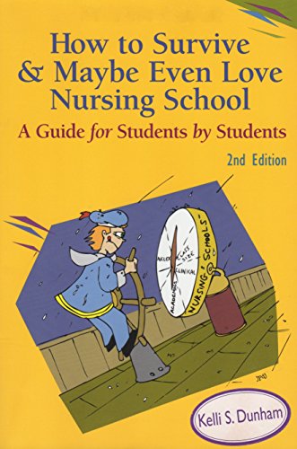 Stock image for How to Survive & Maybe Even Love Nursing School for sale by Better World Books: West