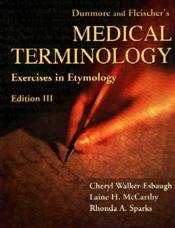 Dunmore and Fleischer's Medical Terminology: Exercises in Etymology (3rd Ed.) and Taber's Cyclopedic Medical Dictionary (Thumb-Indexed) (19th Ed.) (9780803612150) by Cheryl Walker-Esbaugh; Laine H. McCarthy