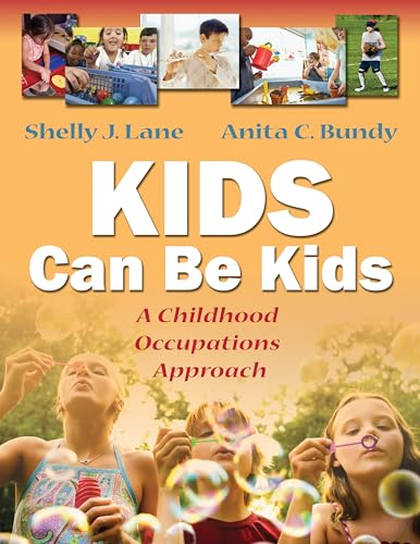 Stock image for Kids Can Be Kids: A Childhood Occupations Approach for sale by SecondSale