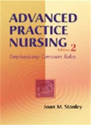 Beispielbild fr Advanced Practice Nursing: Emphasizing Common Roles zum Verkauf von Wonder Book
