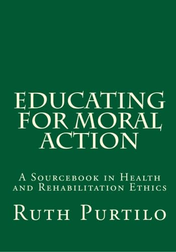 Stock image for Educating for Moral Action A Sourcebook in Health and Rehabilitation Ethics for sale by SecondSale