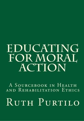 Stock image for Education for Moral Action : A Sourcebook in Health and Rehabilitation Ethics for sale by Better World Books: West