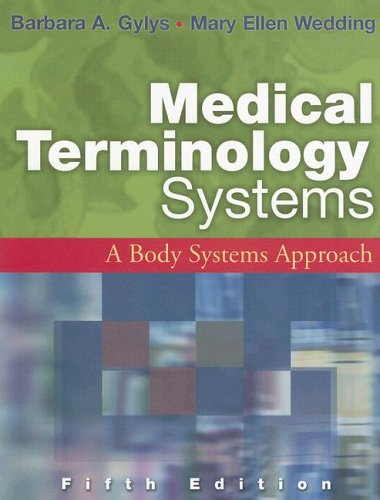 Medical Terminology Systems: A Body Systems Approach (9780803612891) by Gylys, Barbara A.; Wedding, Mary Ellen