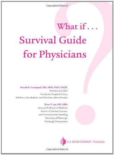 What if? Survival Guide for Physicians (9780803613393) by Goodspeed MD MPH FACP FACPE, Ronald B.; Lee MD MBA, Bruce Y.