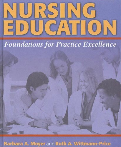 Beispielbild fr Nursing Education : Foundations for Practice Excellence zum Verkauf von Better World Books