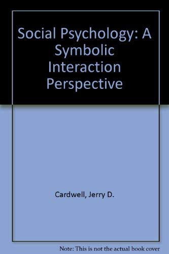Imagen de archivo de Social Psychology: A Symbolic Interaction Perspective Cardwell, Jerry D. a la venta por LIVREAUTRESORSAS
