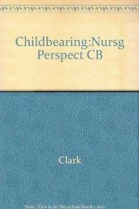 Imagen de archivo de Childbearing : A Nursing Perspective a la venta por Better World Books