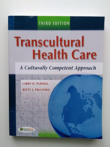 Transcultural Health Care: A Culturally Competent Approach, 3rd Edition (9780803618657) by Larry D. Purnell; Betty J. Paulanka