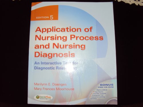 Application of Nursing Process and Nursing Diagnosis: An Interactive Text for Diagnostic Reasoning, 5th Edition (9780803619098) by Doenges APRN BC, Marilynn E.; Moorhouse RN MSN CRRN, Mary Frances