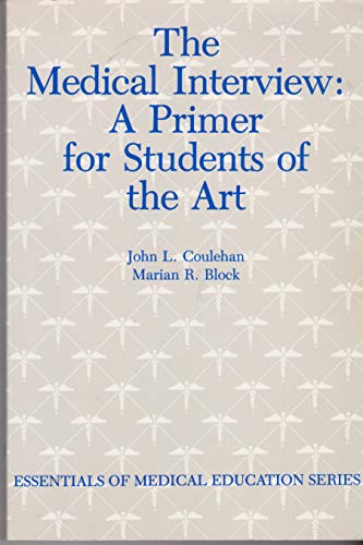 Beispielbild fr The Medical Interview: A Primer for Students of the Art (Essentials of Medical Education Series) zum Verkauf von Wonder Book