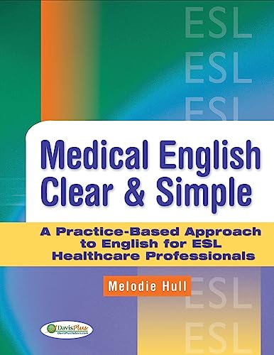 Stock image for Medical English Clear & Simple: A Practice-Based Approach to English for ESL Healthcare Professionals for sale by HPB-Red