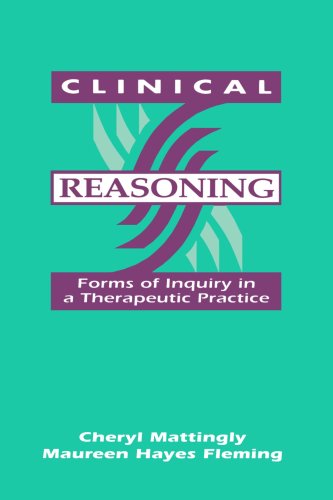 Beispielbild fr Clinical Reasoning Forms of Inquiry in a Therapeutic Practice zum Verkauf von Better World Books