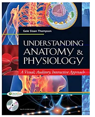 Understanding Anatomy And Physiology: A Visual, Auditory, Interactive Approach