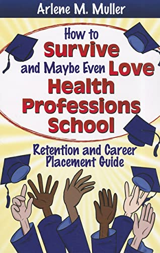 Beispielbild fr How to Survive and Maybe Even Love Health Professions School: Retention and Career Placement Guide zum Verkauf von BooksRun