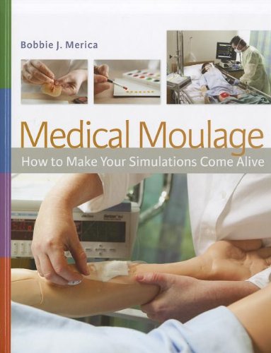 9780803624993: Medical Moulage: How to Make Your Simulations Come Alive