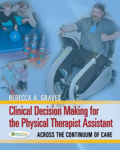 9780803625914: Clinical Decision Making for the Physical Therapy Assistant: Across the Continuum of Care