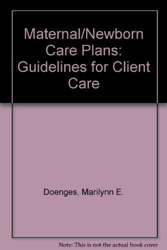 Maternal/newborn care plans: Guidelines for client care (9780803626676) by Doenges, Marilynn E