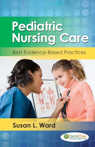 Pediatric Nursing Care: Best Evidence-Based Practices (9780803626942) by Ward PhD RN, Susan L.