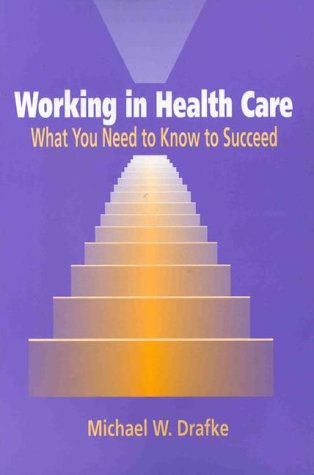 Stock image for Working in Health Care : What You Need to Know to Succeed for sale by Better World Books