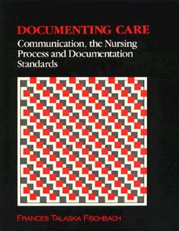 Stock image for Documenting Care: Communication, the Nursing Process and Documentation Standards for sale by ThriftBooks-Atlanta