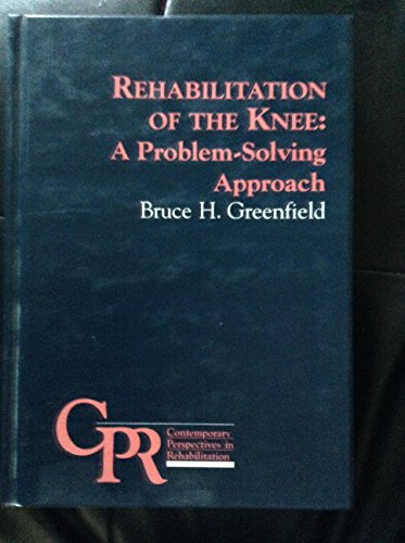 Stock image for Rehabilitation of the Knee: A Problem-Solving Approach for sale by Arnold M. Herr