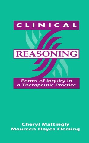 Imagen de archivo de Clinical Reasoning: Forms of Inquiry in a Therapeutic Practice a la venta por HPB-Red